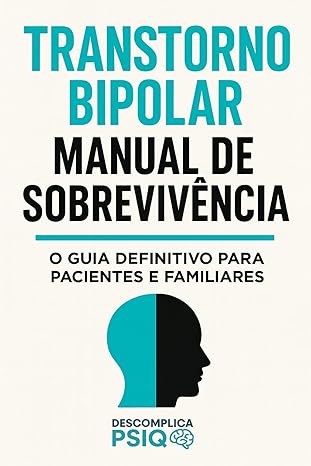 Transtorno Bipolar: Manual de Sobrevivência